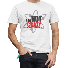 Big Bang Theory I Am Not Crazy White T Shirt