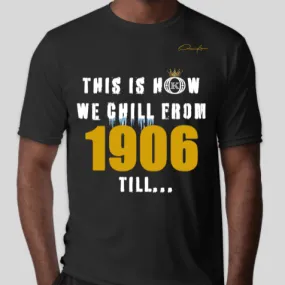 This Is How We Chill From 1906 Till T-Shirt