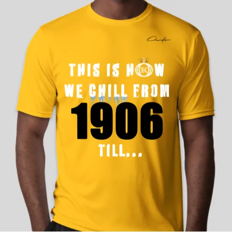 This Is How We Chill From 1906 Till T-Shirt